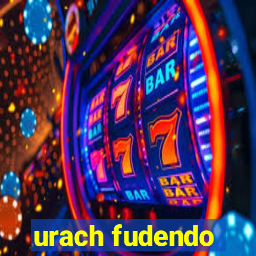 urach fudendo